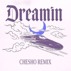 Dom Dolla - Dreamin (CHESHO Remix)