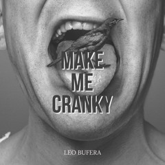 Leo Bufera - Make Me Cranky (FREE DOWNLOAD)