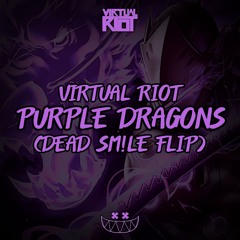 Virtual Riot - Purple Dragons (DEAD SM!LE Flip) [FREE DL]