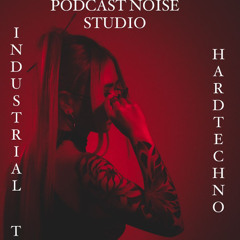 PODCAST NOISE STUDIO- INDUSTRIAL TO HARDTECHNO
