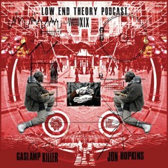 Low End Theory Podcast - Episode XIX : The Gaslamp Killer & Jon Hopkins