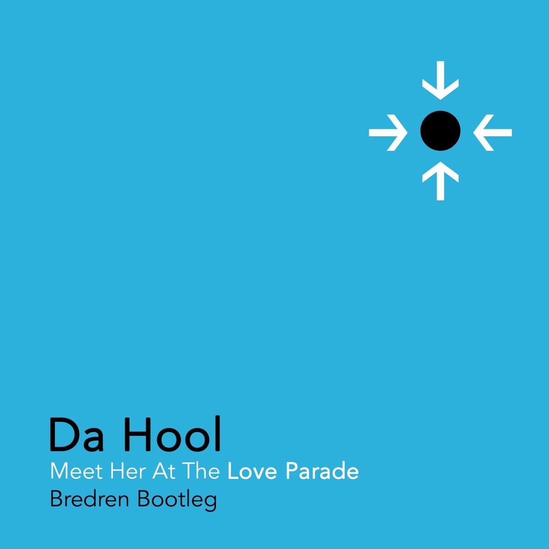 Stream Da Hool - Meet Her At The Love Parade (Bredren
