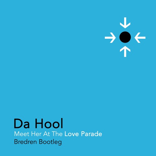 Stream Da Hool - Meet Her At The Love Parade (Bredren bootleg) FREE DOWNLOAD  by BREDREN | Listen online for free on SoundCloud