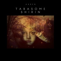 Tabasome Shirin - Aaren