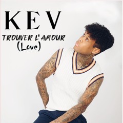 KEV - Trouver L’amour(Love)