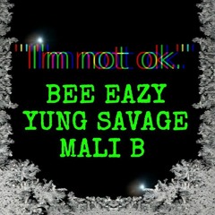 I'm Not Okay - Bee Eazy, Yung Savage, Mali B ( Mastered By Bee Eazy ).mp3