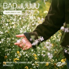 BAD JUUJU – Supplement 085