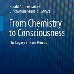 Get PDF 📙 From Chemistry to Consciousness: The Legacy of Hans Primas by  Harald Atma