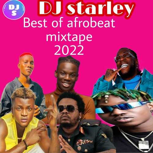 Stream DJ STARLEY BEST OF AFROBEAT 2022 MIXTAPE.mp3 by DJ STARLEY | Listen  online for free on SoundCloud