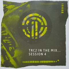 TRC2 In The Mix... Session 4