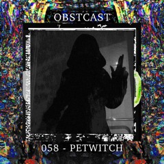 OBSTCAST 058 >>> PETWITCH