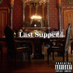 Last Supper Interlude (Summer 2019)