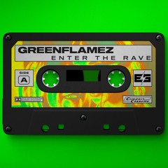 Greenflamez - Enter The Rave