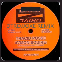 TRACID POSSE  C´mon Squire  DTRDJJOXΞ RΞMIX 🔥 FRΞΞDOWNLOAD 🎶