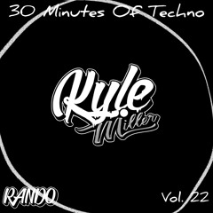 30 Minutes Of Techno Vol. 22 Ft. RANDO