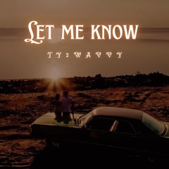 Ty2wavvy - Let me know