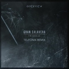 Gran Calavera - Fin Absolue (Telfonik Remix) [FREE DOWNLOAD]