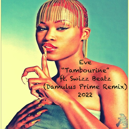 Eve "Tambourine" ft. Swizz beatz (Damulus Prime Remix 2022)