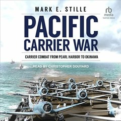 Read [EPUB KINDLE PDF EBOOK] Pacific Carrier War: Carrier Combat from Pearl Harbor to