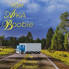 YOM aka Boobie - 18 Wheeler (Freestyle)