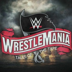 WrestleMania 36: Tales of the Tape (rEMix)