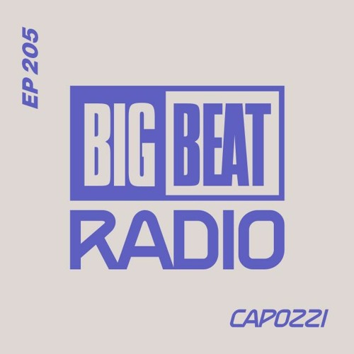 Big Beat Radio: EP #205 - CAPOZZI (ZION Mix)