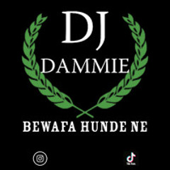 DJ Dammie - Bewafa Hunde Ne