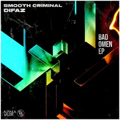 Smooth Criminal & DiFaz - Bad Omen EP (OUT NOW)