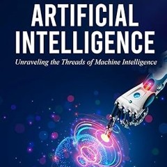 $PDF$/READ⚡ A Brief History of Artificial Intelligence: Unraveling the Threads of Machine Intel