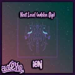 ION - Next Level (adekn flip)