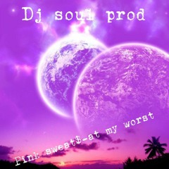 Dj Soul prod x Pink sweet-at may worst .mp3