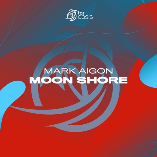 GDJB by Markus Schulz: Mark Aigon - Moon Shore (Original Mix) [TAR Oasis]