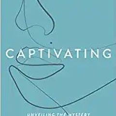[DOWNLOAD] ⚡️ (PDF) Captivating Expanded Edition: Unveiling the Mystery of a Woman's Soul Full Ebook