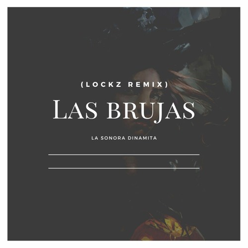 Las Brujas - Sonora Dinamita (Lockz Remix)
