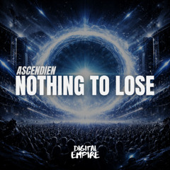 Ascendien - Nothing to lose [OUT NOW]