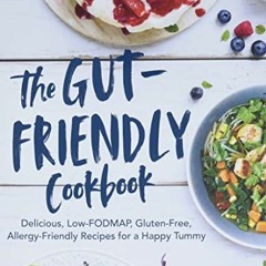 Get PDF The Gut-Friendly Cookbook: Delicious Low-FODMAP, Gluten-Free, Allergy-Friendly Recipes for a