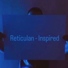 Reticulan - Inspired
