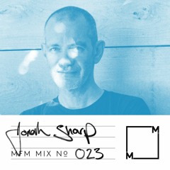 MFM Mix 023: Jonah Sharp