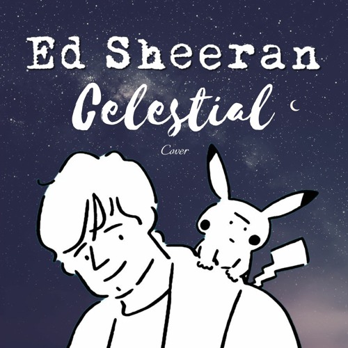 Celestial Ed Sheeran エドシーラン