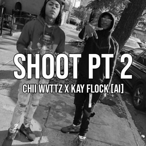 Chii Wvttz X Kay Flock - Shoot PT2 [AI]