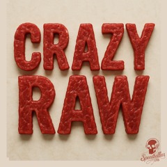 CRAZY RAW