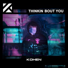 Kohen - Thinkin Bout You