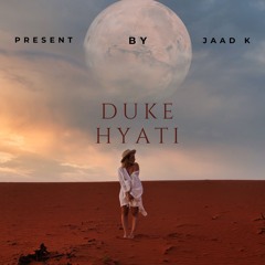 DUKE - HYATI (Jaad K Edit)