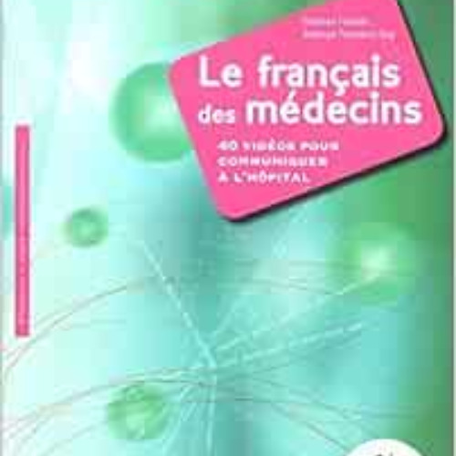 [DOWNLOAD] PDF 📂 FRANCAIS DES MEDECINS-40 VIDEOS POUR COMMUNIQUER A L'HOPITAL (FRANC