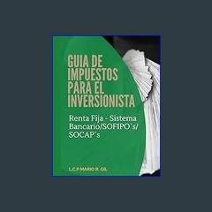 [EBOOK] 📖 Guia de Impuestos para el Inversionista - Renta Fija En Sistema Bancario/SOFIPOs/SOCAPs