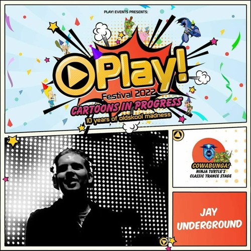 Jay Underground At Play! Festival, Cartoons In Progress, Legacy Of Trance Recordings