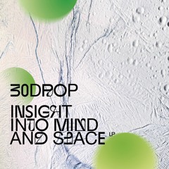 30DLP-002: 30drop - Insight Into Mind And Space LP