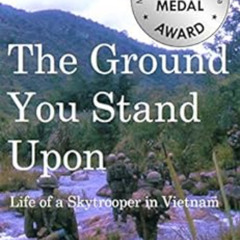 ACCESS PDF 📰 The Ground You Stand Upon: Life of a Skytrooper in Vietnam by Joshua E
