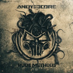 Andy The Core  - Rude Methods