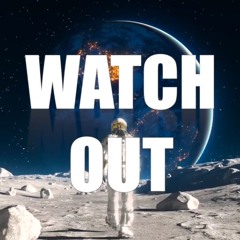 WACTH OUT